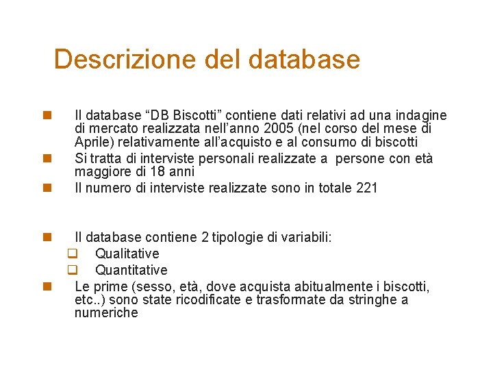 Descrizione del database n n n Il database “DB Biscotti” contiene dati relativi ad