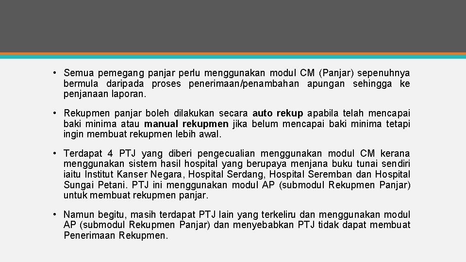  • Semua pemegang panjar perlu menggunakan modul CM (Panjar) sepenuhnya bermula daripada proses