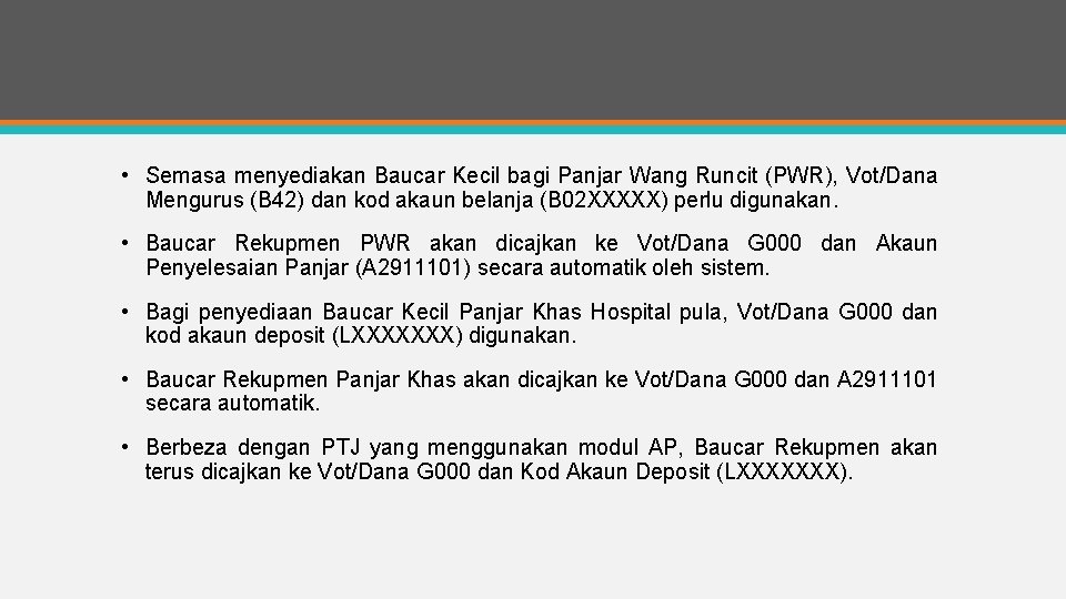  • Semasa menyediakan Baucar Kecil bagi Panjar Wang Runcit (PWR), Vot/Dana Mengurus (B