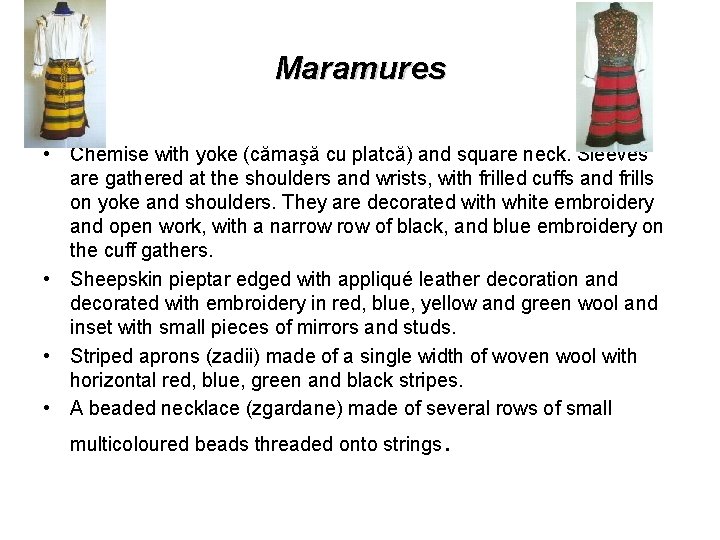 Maramures • Chemise with yoke (cămaşă cu platcă) and square neck. Sleeves are gathered