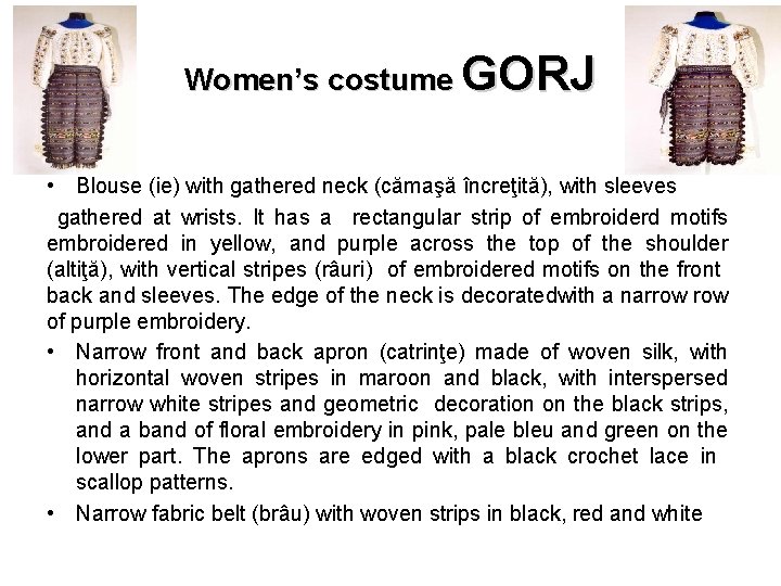Women’s costume GORJ • Blouse (ie) with gathered neck (cămaşă încreţită), with sleeves gathered