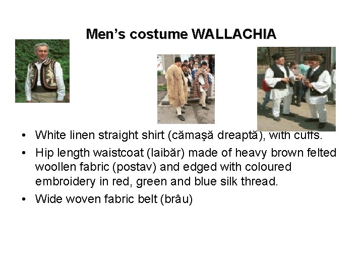Men’s costume WALLACHIA • White linen straight shirt (cămaşă dreaptă), with cuffs. • Hip