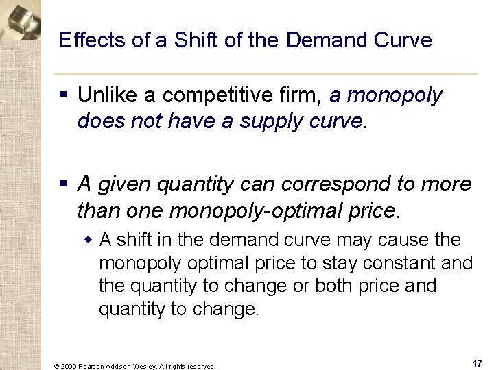 Effects of a Shift of the Demand Curve § Unlike a competitive firm, a