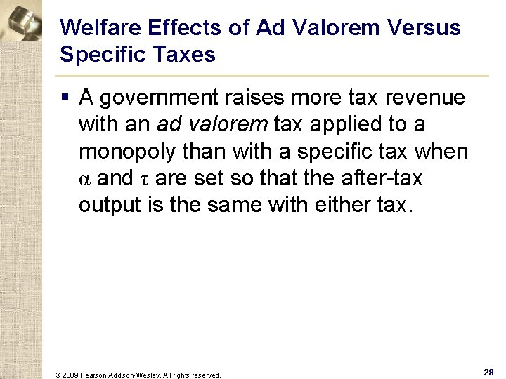 Welfare Effects of Ad Valorem Versus Specific Taxes § A government raises more tax