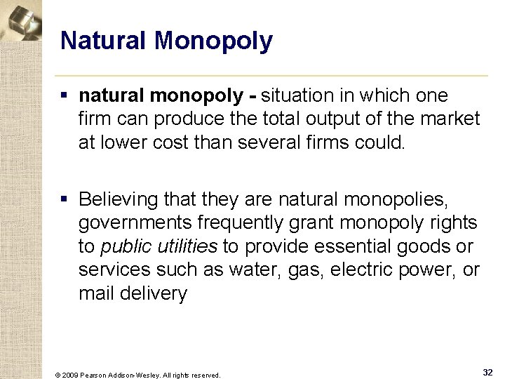 Natural Monopoly § natural monopoly - situation in which one firm can produce the