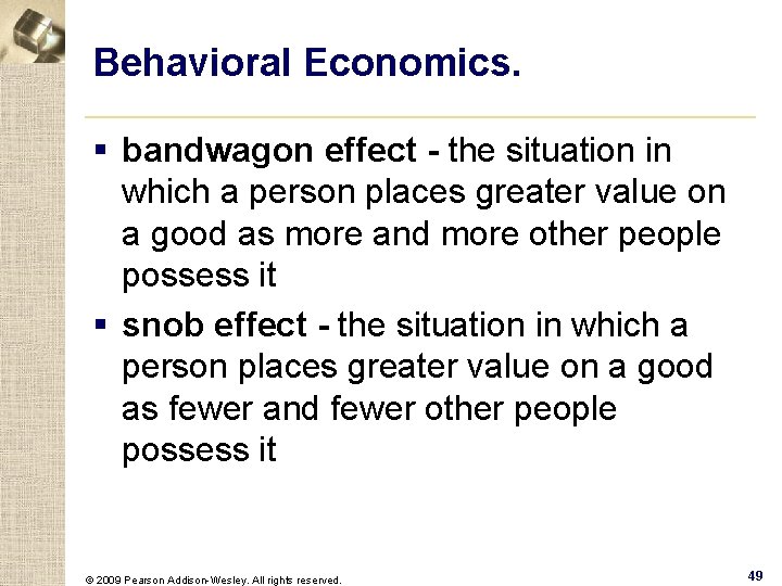 Behavioral Economics. § bandwagon effect - the situation in which a person places greater