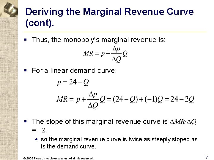 Deriving the Marginal Revenue Curve (cont). § Thus, the monopoly’s marginal revenue is: §