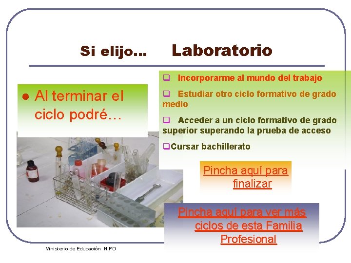 Si elijo… Laboratorio q Incorporarme al mundo del trabajo l Al terminar el ciclo