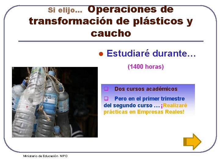 Operaciones de transformación de plásticos y caucho Si elijo… l Estudiaré durante… (1400 horas)