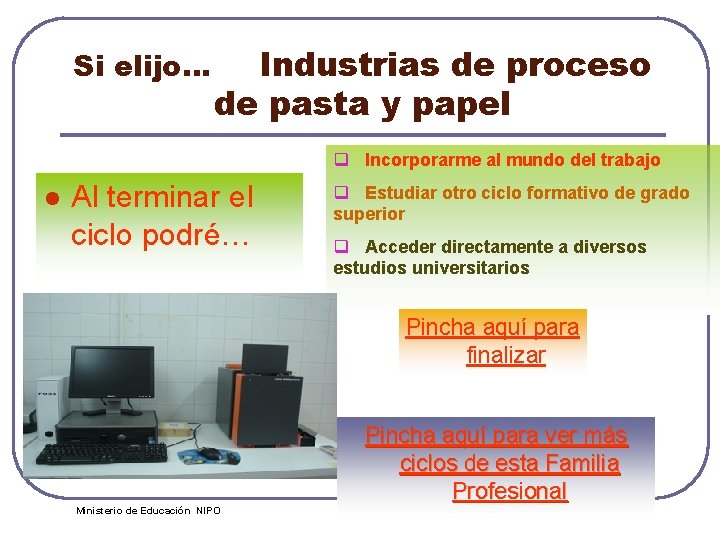 Si elijo… Industrias de proceso de pasta y papel q Incorporarme al mundo del