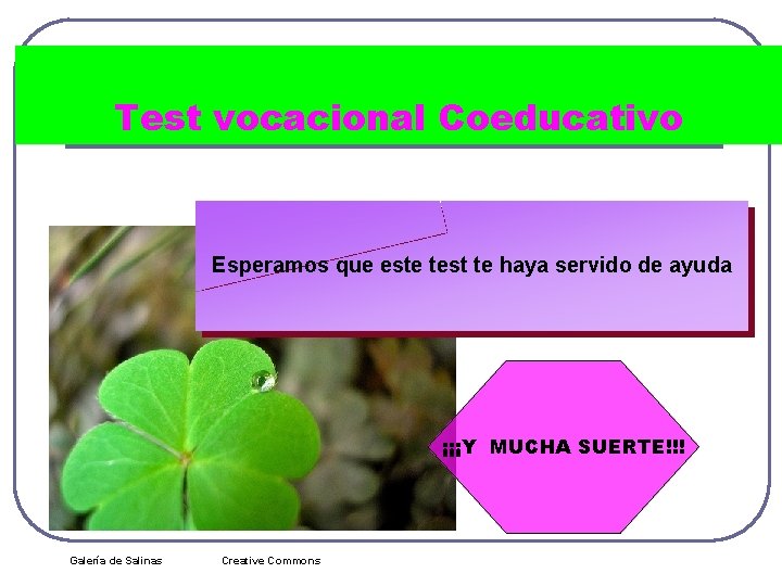 Test vocacional Coeducativo Esperamos que este test te haya servido de ayuda ¡¡¡Y MUCHA