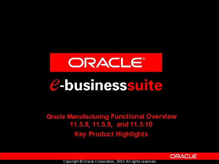 Oracle Manufacturing Functional Overview 11. 5. 8, 11. 5. 9, and 11. 5. 10