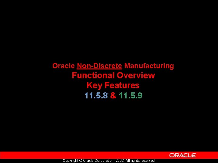 Oracle Non-Discrete Manufacturing Functional Overview Key Features 11. 5. 8 & 11. 5. 9