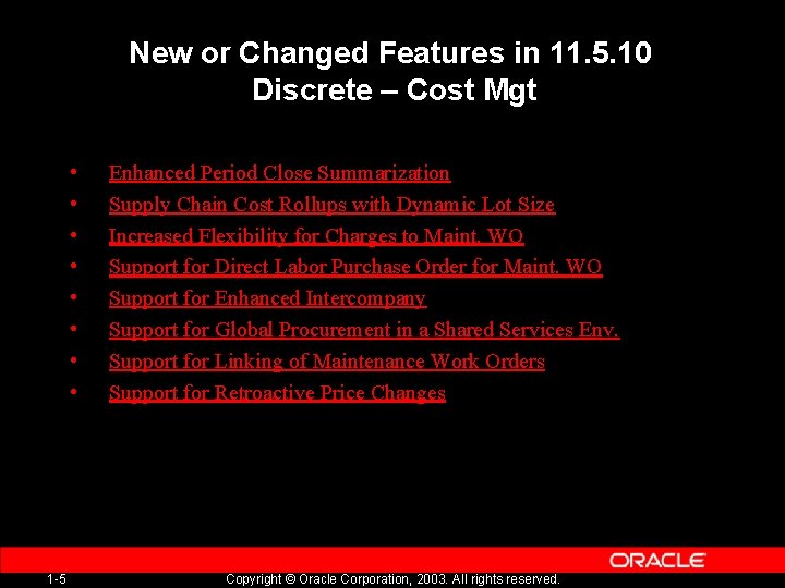 New or Changed Features in 11. 5. 10 Discrete – Cost Mgt • •