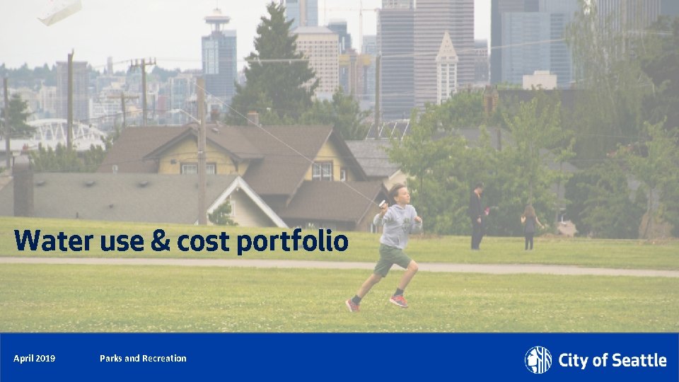 Water use & cost portfolio May 2018 April 2019 Parks and Recreation Parks Recreation