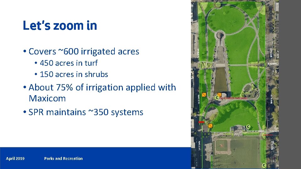 Let’s zoom in • Covers ~600 irrigated acres • 450 acres in turf •