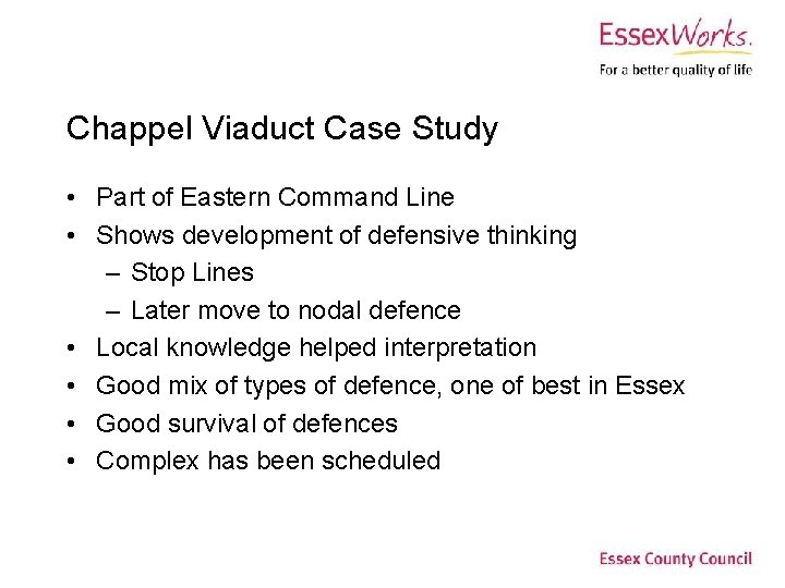 Chappel Viaduct Case Study • Part of Eastern Command Line • Shows development of