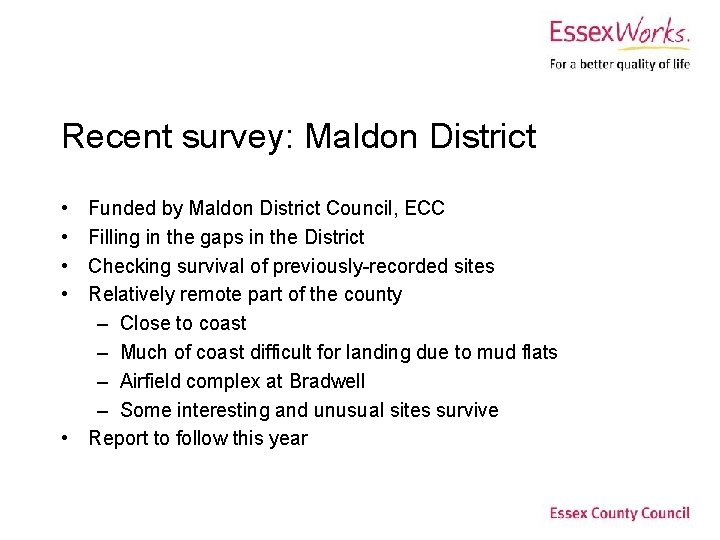 Recent survey: Maldon District • • Funded by Maldon District Council, ECC Filling in