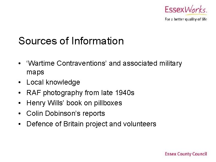 Sources of Information • ‘Wartime Contraventions’ and associated military maps • Local knowledge •