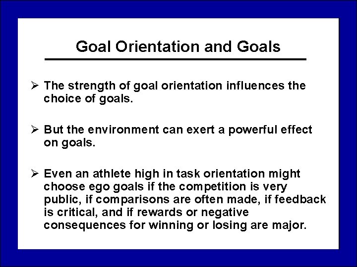 Goal Orientation and Goals Ø The strength of goal orientation influences the choice of