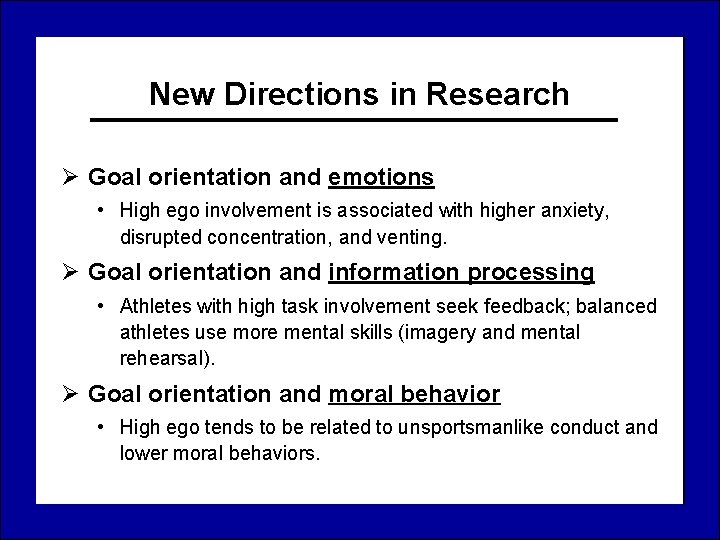 New Directions in Research Ø Goal orientation and emotions • High ego involvement is