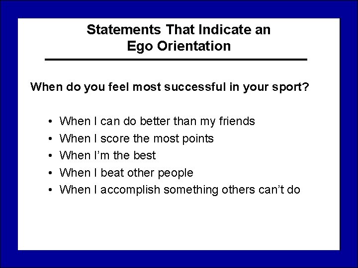 Statements That Indicate an Ego Orientation When do you feel most successful in your