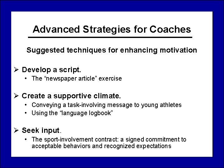 Advanced Strategies for Coaches Suggested techniques for enhancing motivation Ø Develop a script. •