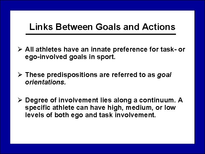 Links Between Goals and Actions Ø All athletes have an innate preference for task-