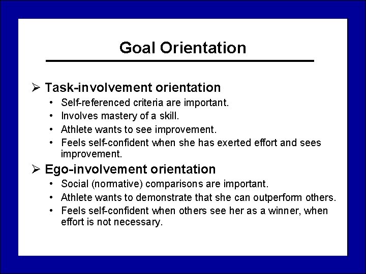 Goal Orientation Ø Task-involvement orientation • • Self-referenced criteria are important. Involves mastery of