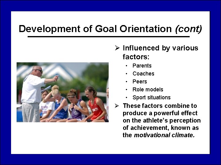 Development of Goal Orientation (cont) Ø Influenced by various factors: • • • Parents