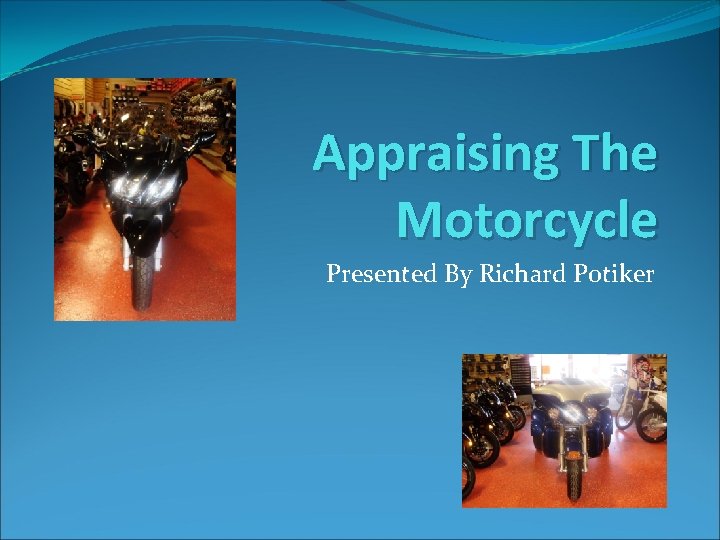 Appraising The Motorcycle Presented By Richard Potiker 