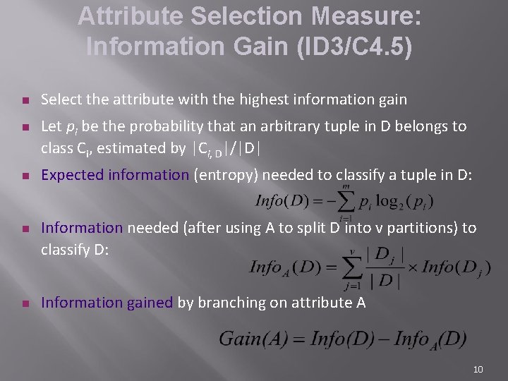 Attribute Selection Measure: Information Gain (ID 3/C 4. 5) n n n Select the
