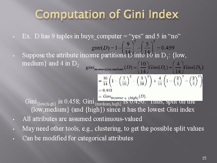 Computation of Gini Index • Ex. D has 9 tuples in buys_computer = “yes”