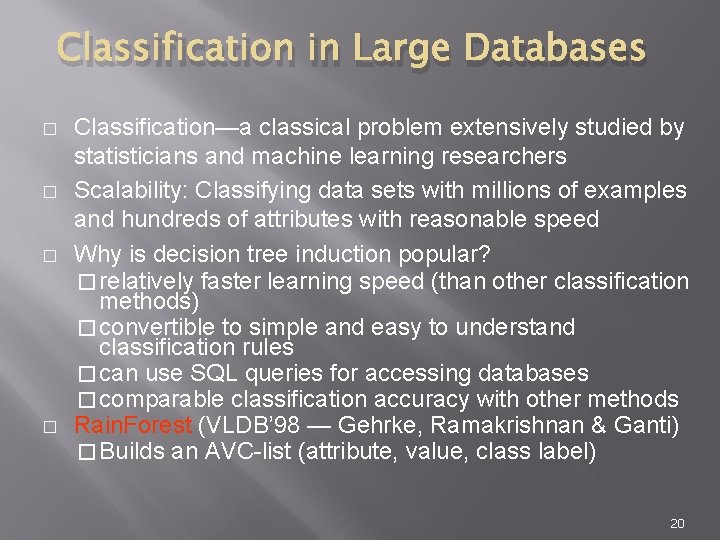 Classification in Large Databases � � Classification—a classical problem extensively studied by statisticians and