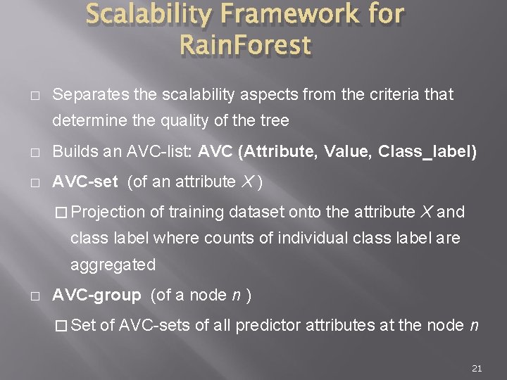 Scalability Framework for Rain. Forest � Separates the scalability aspects from the criteria that