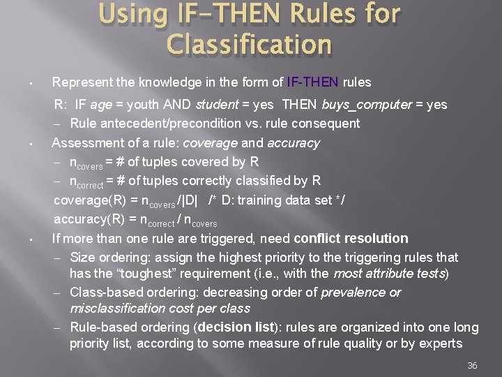 Using IF-THEN Rules for Classification • • • Represent the knowledge in the form