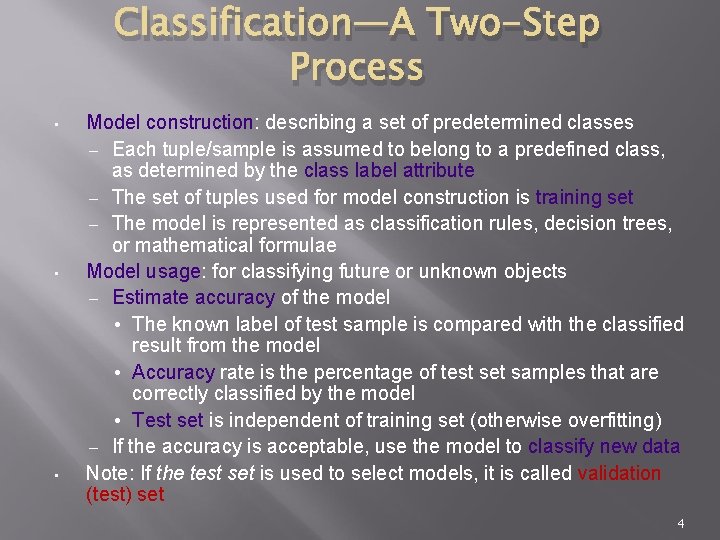 Classification—A Two-Step Process • • • Model construction: describing a set of predetermined classes