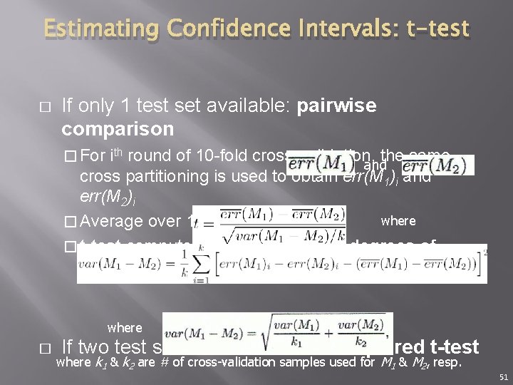 Estimating Confidence Intervals: t-test � If only 1 test set available: pairwise comparison �