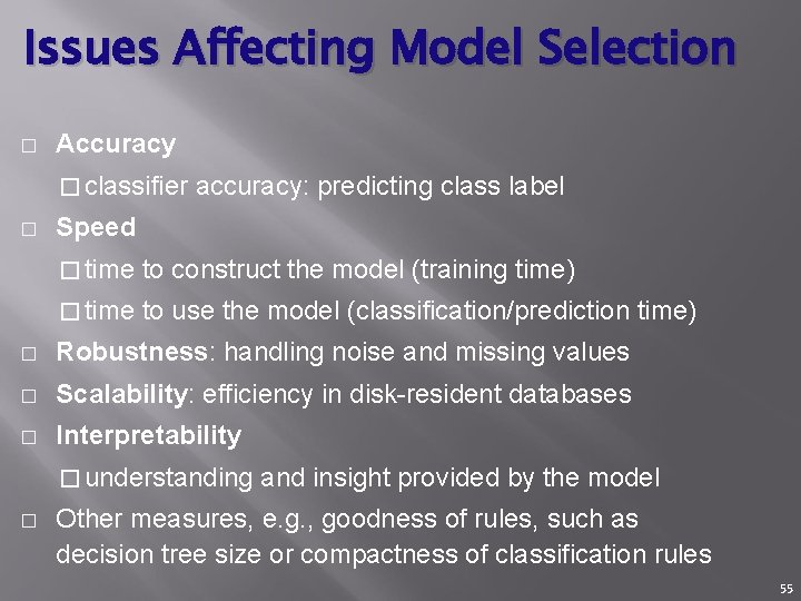 Issues Affecting Model Selection � Accuracy � classifier accuracy: predicting class label � Speed