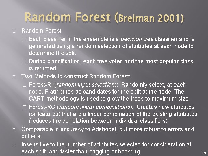 Random Forest (Breiman 2001) � � Random Forest: � Each classifier in the ensemble