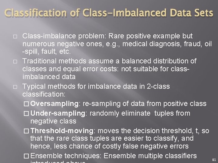 Classification of Class-Imbalanced Data Sets � � � Class-imbalance problem: Rare positive example but