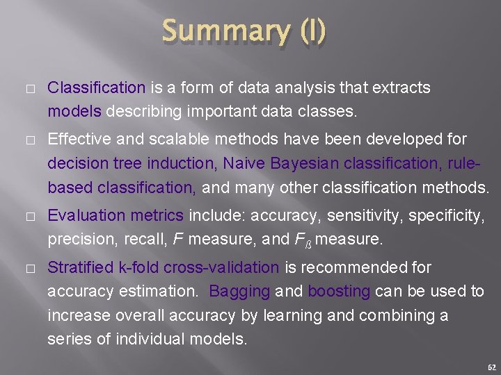Summary (I) � Classification is a form of data analysis that extracts models describing