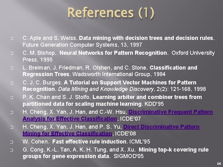 References (1) � � � � � C. Apte and S. Weiss. Data mining