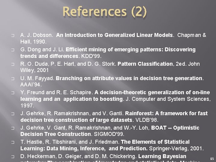 References (2) � � � � � A. J. Dobson. An Introduction to Generalized