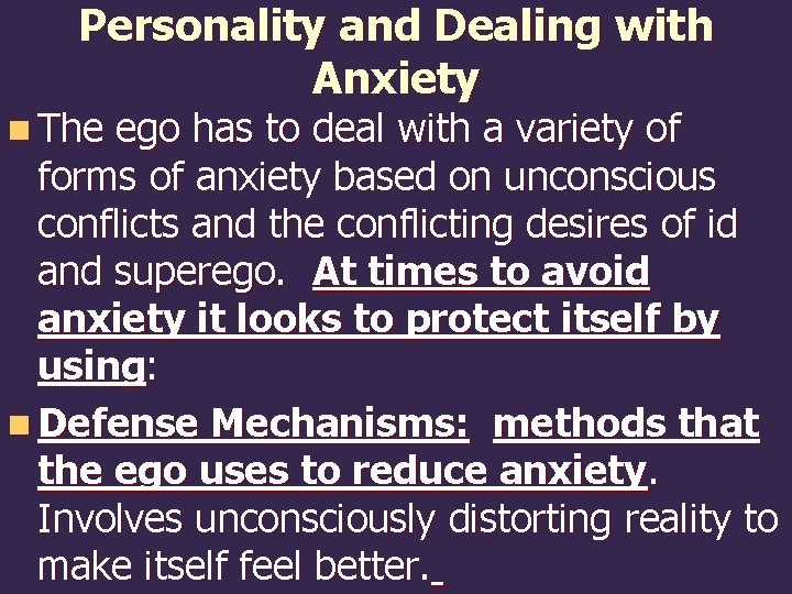 Personality and Dealing with Anxiety n The ego has to deal with a variety