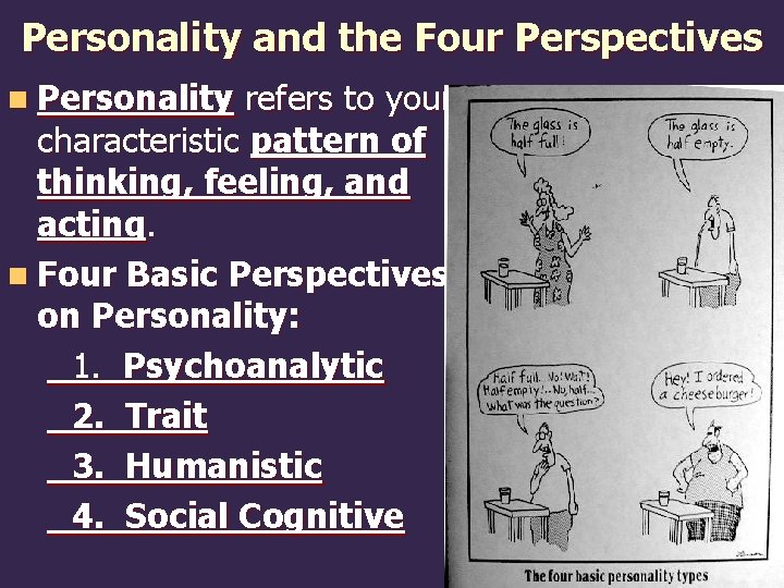 Personality and the Four Perspectives n Personality refers to your characteristic pattern of thinking,