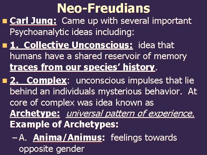 n Carl Neo-Freudians Jung: Came up with several important Psychoanalytic ideas including: n 1.