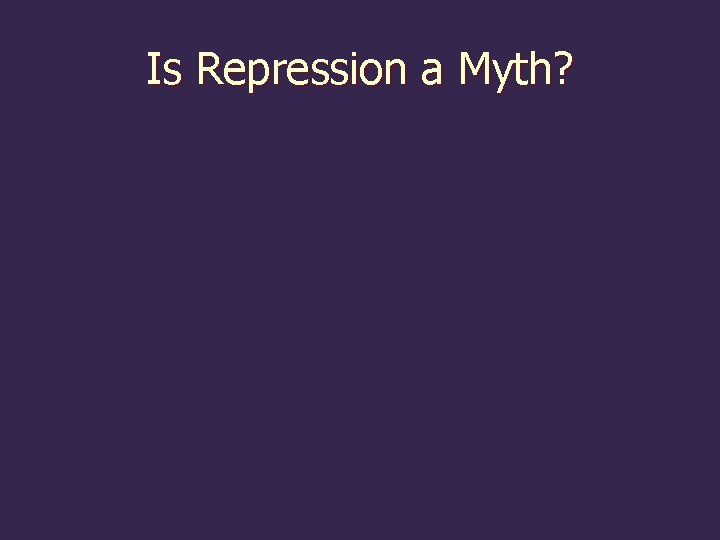 Is Repression a Myth? 