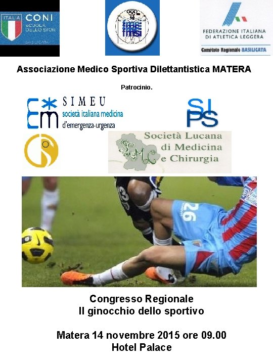 Associazione Medico Sportiva Dilettantistica MATERA Patrocinio. Congresso Regionale Il ginocchio dello sportivo Matera 14