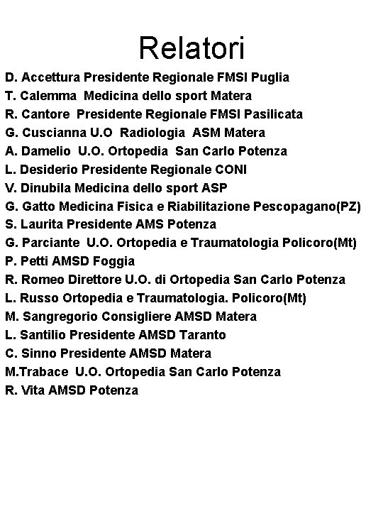 Relatori D. Accettura Presidente Regionale FMSI Puglia T. Calemma Medicina dello sport Matera R.